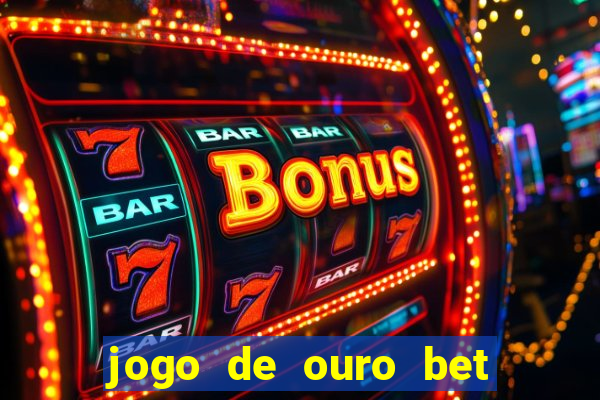 jogo de ouro bet codigo promocional